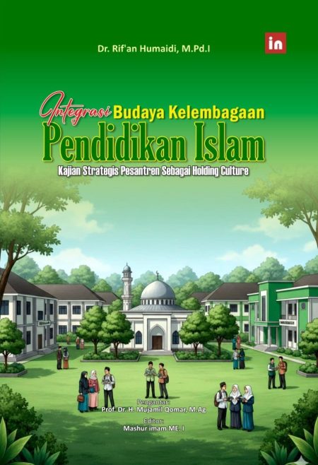 Integrasi Budaya Kelembagaan Pendidikan Islam: Kajian Strategis Pesantren sebagai Holding Culture