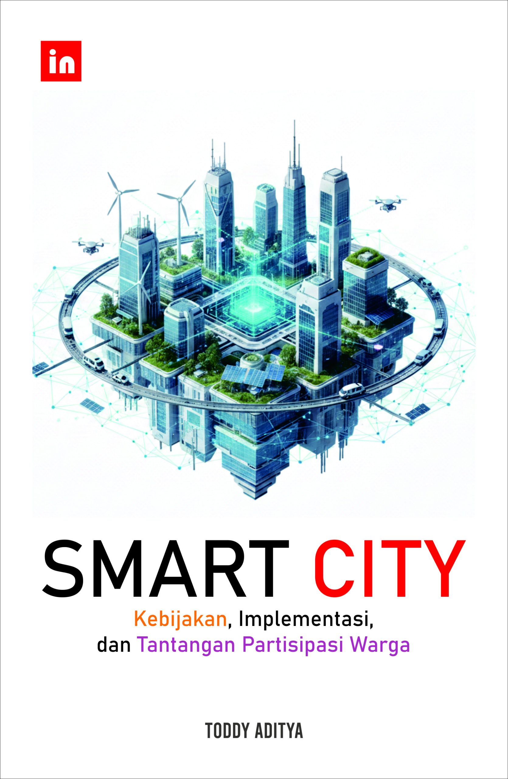 Smart City: Kebijakan, Implementasi, dan Tantangan Partisipasi Warga