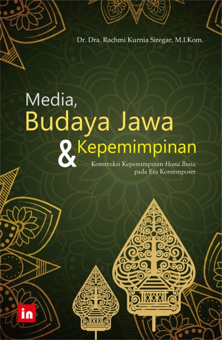 Media, Budaya Jawa & Kepemimpinan: Konstruksi Kepemimpinan Hasta Brata pada Era Kontemporer