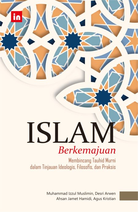 Islam Berkemajuan: Membincang Tauhid Murni dalam Tinjauan Ideologis, Filosofis, dan Praksis