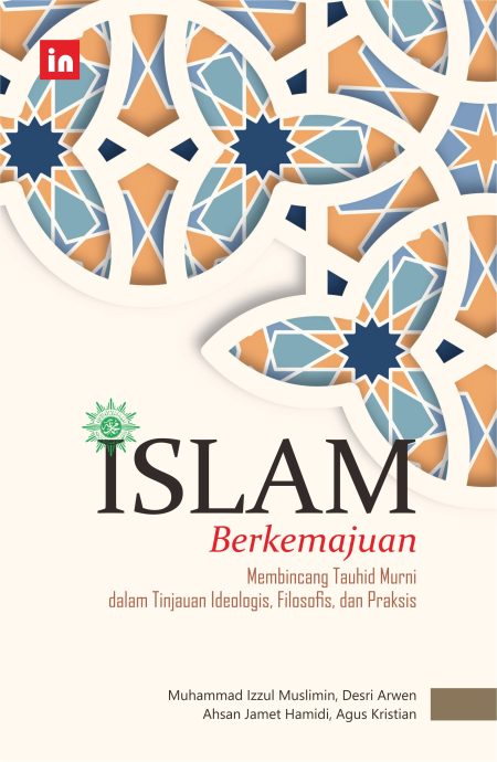 Islam Berkemajuan: Membincang Tauhid Murni dalam Tinjauan Ideologis, Filosofis, dan Praksis